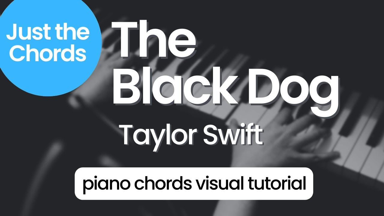 Piano Chords - The Black Dog (Taylor Swift)