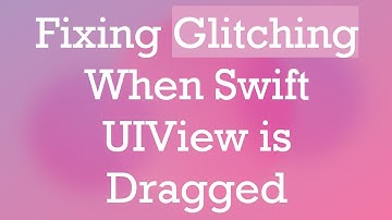 Fixing Glitching When Swift UIView is Dragged