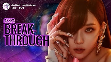 {Collab w/ My Kpop} How Would AESPA Sing - Breakthrough by Twice