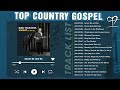 Songs of Faith and Freedom - Country Gospel Music Playlist Celebration