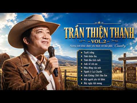 🎶 TRẦN THIỆN THANH – VOL.2 Những tình khúc được yêu thích với bản phối “Country” 🎸