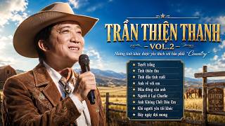 🎶 TRẦN THIỆN THANH – VOL.2 Những tình khúc được yêu thích với bản phối “Country” 🎸