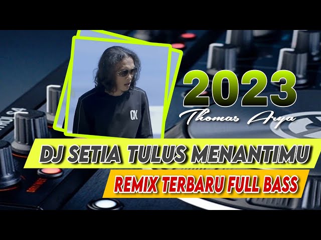 DJ SETIA TULUS MENANTIMUTHOMAS ARYA FULL BASS REMIX TERBARU 2023 class=