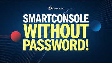 22-Check Point SmartConsole Login: Password-Free