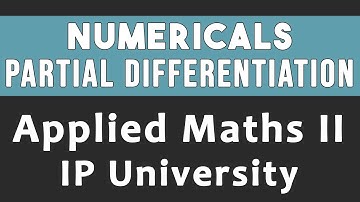 Numericals | Partial Differentiation | IPU Engineering Applied Maths 2 Unit 1 #02 (in Hindi)