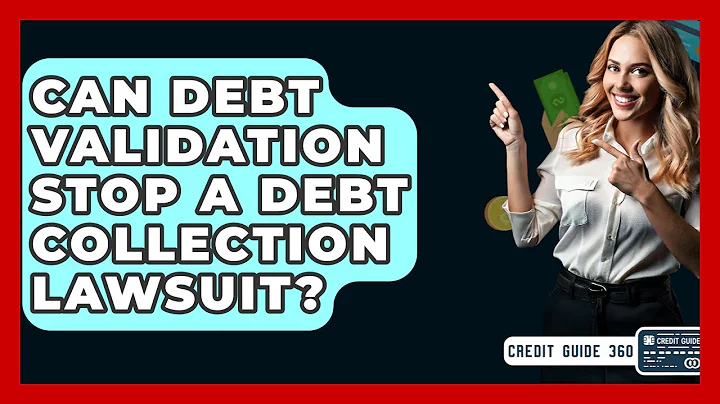 Can Debt Validation Stop A Debt Collection Lawsuit? | CreditGuide360 News