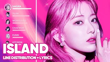 IZ*ONE - Island (Line Distribution + Lyrics Color Coded) PATREON REQUESTED