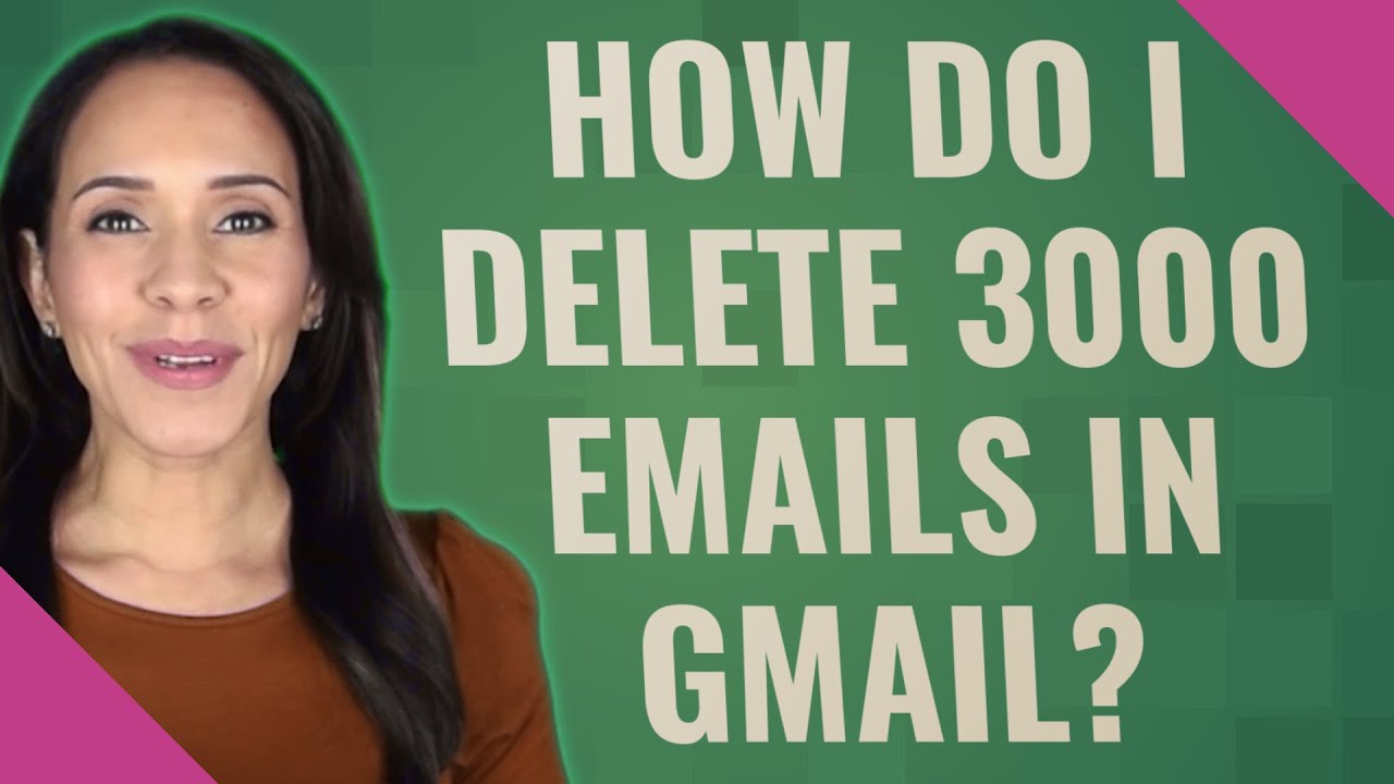 how-do-i-delete-3000-emails-in-gmail-youtube