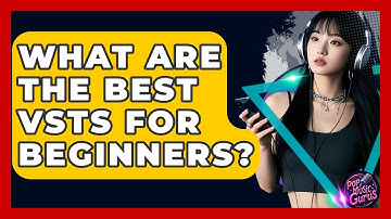 What Are The Best VSTs For Beginners? - Pop Music Gurus