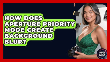 How Does Aperture Priority Mode Create Background Blur? - Image Review Studio