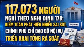 117.073 NGƯỜI NGHỈ THEO NĐ 178: KTNN PHÁT HIỆN SAI SÓT, CHÍNH PHỦ CHỈ ĐẠO TRIỂN KHAI TỔNG RÀ SOÁT