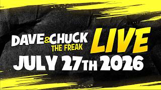 Monday, July 27th 2026 Dave and Chuck the Freak LIVE