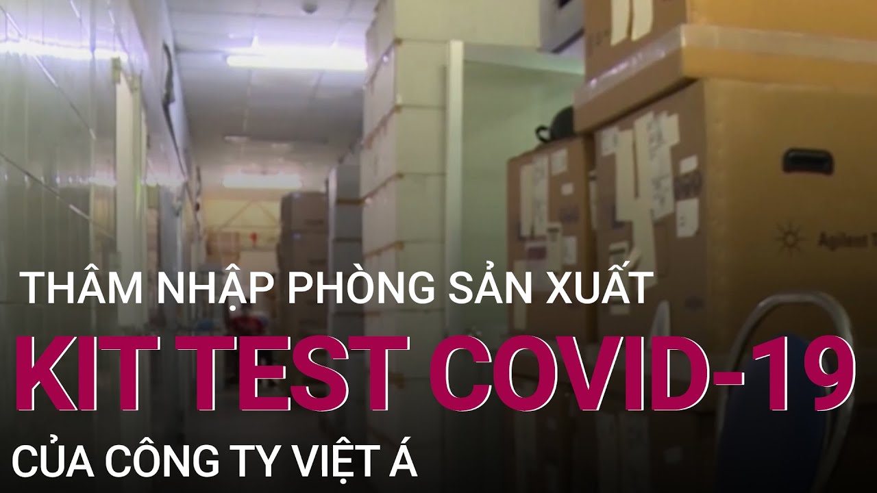 Phòng sản xuất kit test Covid-19 của công ty Việt Á: Giới thiệu một đằng, thực tế một nẻo | VTC Now