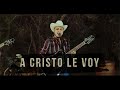 A Cristo Le Voy (LIVE) - Carlos y los del Monte Sinai