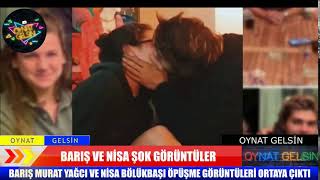Barış Murat Yağcı Ve Nisa Bölükbaşı Öpüşme Videosu Ortaya Çıktı