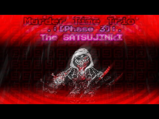 Murder Time Trio ] The Satujinki (Phase 3) (13+) by Ink Sans: Listen on  Audiomack