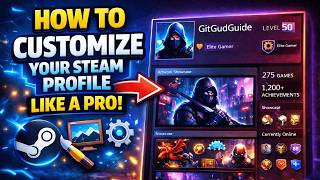 How To Customize Your Steam Profile Like a Pro