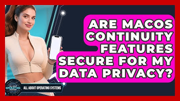 Are macOS Continuity Features Secure For My Data Privacy? - All About Operating Systems