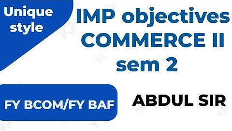 Lec 1 IMPORTANT OBJECTIVES MCQ 20MARKS Commerce 2 FY B COM SEM 2 #Abdulsir UNIVERSITY PAPER SOLUTION