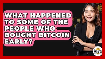 What Happened to Some of the People Who Bought Bitcoin Early? - CryptoBasics360.com