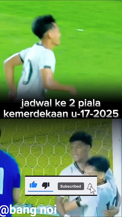 jadwal ke 2 piala kemerdekaan u-17-2025#jadwalke2pialakemerdekaanu172025