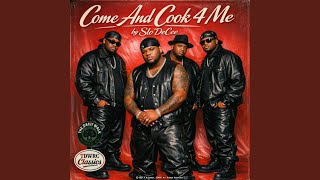 Come And Cook 4 Me (feat. Slo'DeCee)