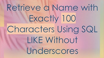 Retrieve a Name with Exactly 100 Characters Using SQL LIKE Without Underscores