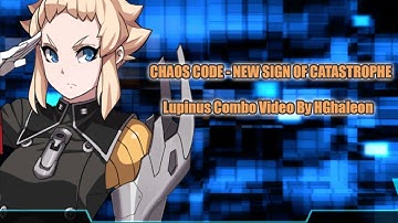 Chaos Code - New Sign of Catastrophe - Lupinus Ultimate Combo Video