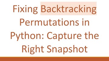 Fixing Backtracking Permutations in Python: Capture the Right Snapshot