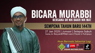 Syeikh Dr Nik Bakri Nik Mat - Bicara Murabbi Tahun Baru Hijrah 1447