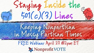 Staying Inside the 501(c)(3) Lines: Keeping Nonpartisan in Messy Partisan Times - Nonprofit VOTE
