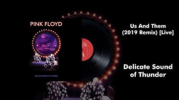Pink Floyd - Us And Them (2019 Remix) [Live]