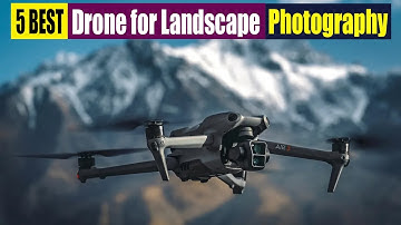 Best Drone for Landscape Photography In 2024