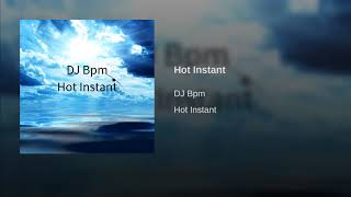 DJ Bpm - Hot Instant