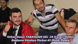 Orhan Demir Yabandan Gel 24 Cover Elektro Bağlama Kütahya Merkez 43 Müzik Medya