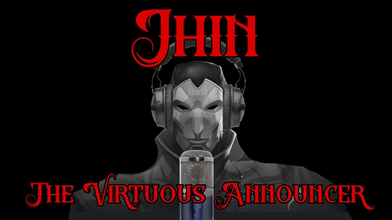 Jhin: The Virtuous Announcer (Custom announcer for League of Legends)