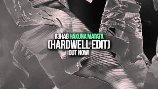 R3hab   Hakuna Matata Hardwell Edit