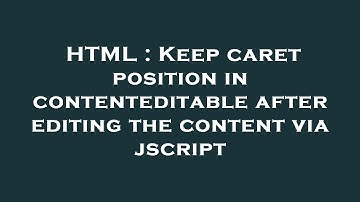 HTML : Keep caret position in contenteditable after editing the content via jscript