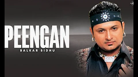 Balkar Sidhu | Peengan | Full HD Brand New Punjabi Song