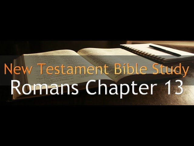 Romans Chapter 13 - Reading Through The Holy Bible