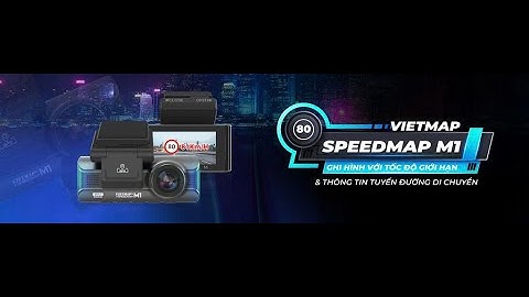 HƯỚNG DẪN CHẠY FW CAM HÀNH TRÌNH VIETMAP M1