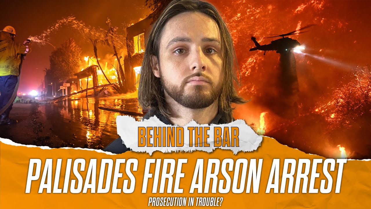 Palisades Fire Suspect in Custody - Are Prosecutors In Trouble? | Behind The Bar
