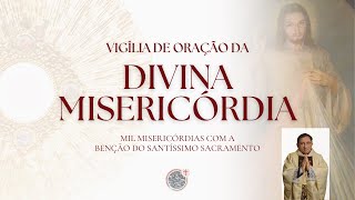 VIGÍLIA DE ORAÇÃO DAS MIL MISERICÓRDIAS | 31 DE MAIO | Padre Sandro Santos