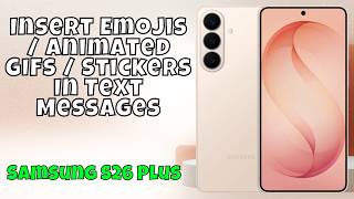 Insert Emojis/Animated GIFs/Stickers In Text Messages Samsung S26 Plus screenshot 4