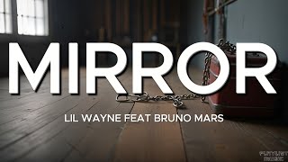 MIRROR Lil Wayne Feat Bruno Mars Lyrics