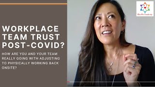 Returning to the workplace post-COVID: Do you feel team trust?