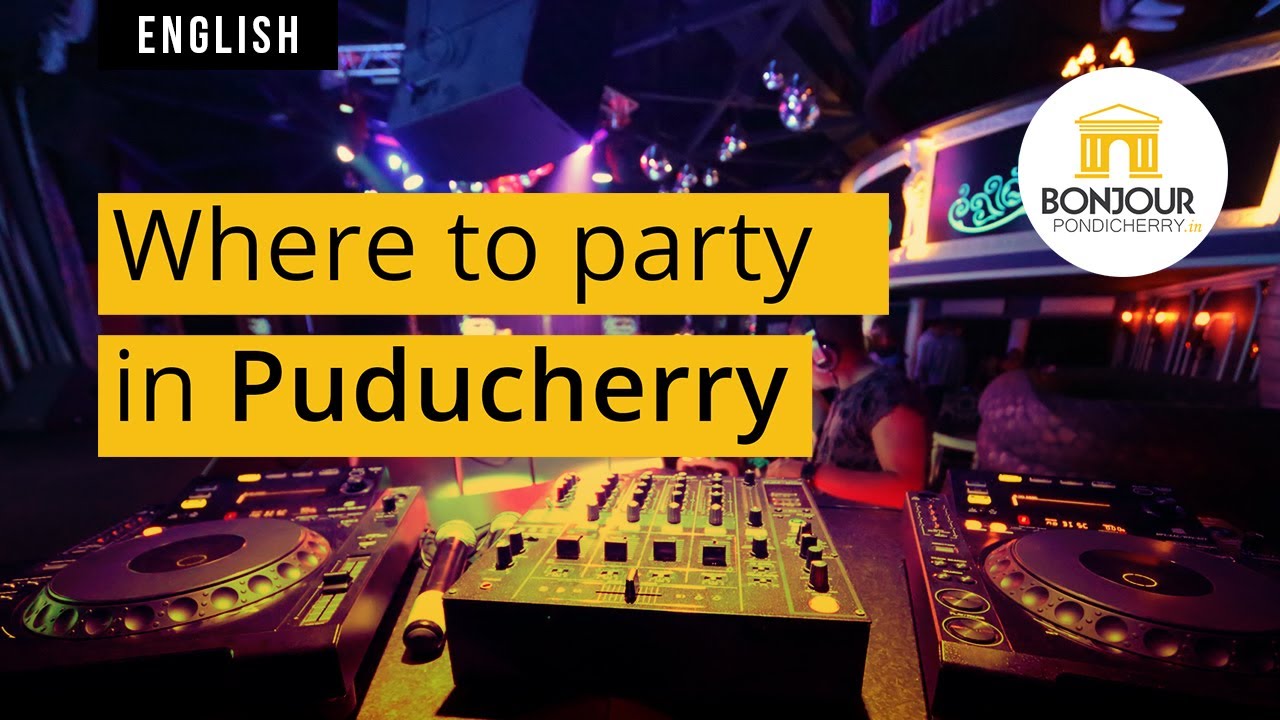 Where to party in Pondicherry #Events #BonjourPondicherry #Pondicherry about pondicherry in tamil
