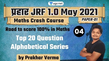 04:00 PM - JRF 1.0 May 2021 | Maths by Prakhar Verma | Top 20 Question Alphabetical Series