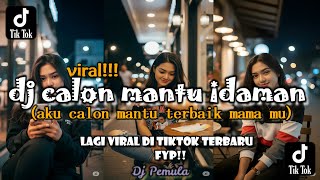 DJ CALON MANTU IDAMAN FYP TIKTOK TERBARU 2025 ||BY SOUND DJ PEMULA|| DJ VIRAL TIKTOK
