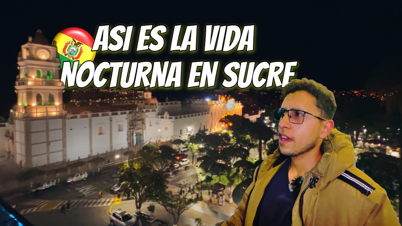 Así se Vive la Noche en Sucre, la Capital de Bolivia 🇧🇴✨